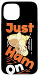 iPhone 15 Cute Hamster Just Ham On Case