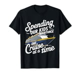 Spending Our Kids Inheritance One Cruise Trip at a Time T-Shirt