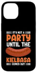 Coque pour iPhone 14 It's Not A Party Until The Kielbasa Comes Out