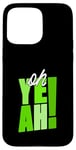 Coque pour iPhone 15 Pro Max Vert Ah oui ! Graphisme vert