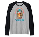 This Is No Time To Be Sober |||-- Raglan Baseball Tee