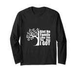 Ain't No Family Like The One I Got Funny Family Reunion Long Sleeve T-Shirt