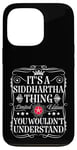 iPhone 13 Pro Siddhartha Its A Siddhartha Thing You Wouldn't Understand Case