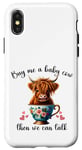 iPhone X/XS Funny Baby Cow Buy Me a Baby Cow Then We Can Talk Teen Girls Case