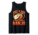 Just a Dad Who Loves Banjo Present for Music Lovers Tank Top