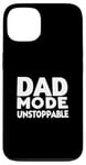 iPhone 13 Dad Mode Unstoppable Funny Dad Life Humor Case