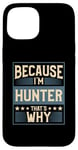 iPhone 15 Men Because I'm Hunter That's Why Man Name Case