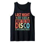 Last Night My Kids Went To The Disco It Was A Dance Fiasco Tank Top