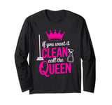 If You Want It Clean Call The Queen Cleaning Lady Long Sleeve T-Shirt