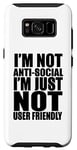 Coque pour Galaxy S8 Drôle - I'm Not Anti-Social I'm Just Not User Friendly