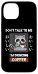 Coque pour iPhone 14 Café Kawaii Raccoon Ne me parle pas, je bois du café