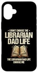 iPhone 16 Plus The Librarian Dad Life Choose Me Library Book Reading Books Case