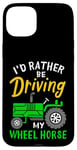 Coque pour iPhone 15 Plus Tracteur agricole amusant I'd Rather Be Driving My Wheel Horse