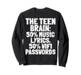 Teen Brain 50% Music Lyrics 50% Wifi Passwords Teenager Sweatshirt