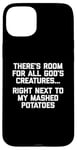 iPhone 15 Plus There's Room For All God's Creatures... T-Shirt funny food Case