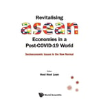 Revitalising Asean Economies In A Post-covid-19 World: Socioeconomic Issues In The New Normal (inbunden, eng)