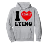 I Love Lying Funny Sarcastic Couple Valentines Day GF BF Pullover Hoodie