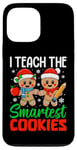 iPhone 13 Pro Max I Teach The Smartest Cookies Gingerbread Teacher Christmas Case