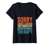 Womens Sorry I wasn't Listening I was retro Occupational Therapy V-Neck T-Shirt