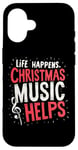 iPhone 16 Cute Musical Christmas Life Happens Christmas Music Helps Case