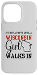 iPhone 14 Pro Max It's Not A Party Until A Wisconsin Girl Walks In Wisconsin Case