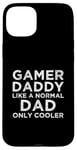 Coque pour iPhone 15 Plus Gamer Daddy Like A Normal Dad Only Cool Console Gamer