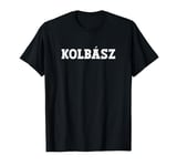 Kolbász Food Design For Men Women Kids Funny Kolbász T-Shirt