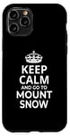 Coque pour iPhone 11 Pro Souvenir de Mount Snow / Keep Calm Go To Mount Snow Ski Resort!