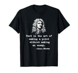 Tact Is The Art Of Making A Point Without Making An Enemy T-Shirt