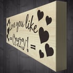 Love You Like Crazy Wooden Freestanding Plaque Gift Sign Anniversary Present