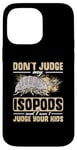 iPhone 14 Pro Max Isopod Food Don´t judge my Isopods Food Isopod Owner Case