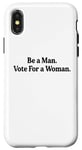 iPhone X/XS Be A Man Vote For A Woman Kamala Harris 2024 Election Slogan Case