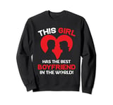 This Girl Has The Best Boyfriend In The World! Sweatshirt