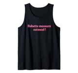 Babette measure oatmeal Tank Top