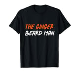 The Ginger Beard Man Beard Hairdresser Barber Redhead Ireland T-Shirt