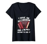 Womens I Have An Accordion And I'm Not Afraid To Use It V-Neck T-Shirt