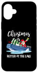 iPhone 16 Plus Christmas Life Is Better At The Lake Boat Lover Boating Case