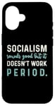 Coque pour iPhone 16 Anti-éveil politique conservateur - Le socialisme ne fonctionne pas