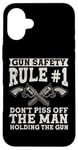 iPhone 16 Plus Gun Safety Rule - Don't Piss Off The Man Holding The Gun Case