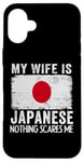 iPhone 16 Plus My Wife Is Japanese Nothing Scares Me Husband Case