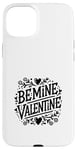 Coque pour iPhone 15 Plus Be Mine Valentine Heart Love pour couples