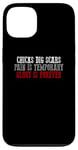 iPhone 13 CHICKS DIG SCARS PAIN IS TEMPORARY GLORY IS FOREVER Case