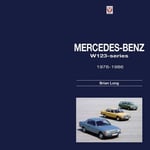 Veloce Publishing Ltd Brian Long Mercedes-Benz W123-Series: All Models 1976 to 1986