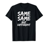 Same Same But Different T-Shirt. Funny Travel Thailand Shirt T-Shirt