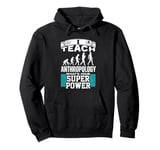 Anthropology Humor Superpower Teacher Human Evolution Pullover Hoodie