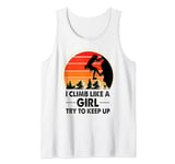 I Climb Like A Girl Try To Keep Up Rock Climbing Climber Tank Top