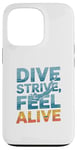 Coque pour iPhone 13 Pro Dive Strive Feel Alive - Citation de plongée sous-marine