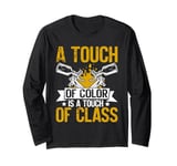 A Touch of Color Is a Touch of Class Painter Long Sleeve T-Shirt