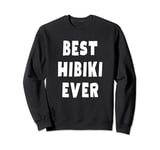 Best Hibiki Ever Sweatshirt