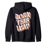 Born This Way LGBT Human Right Gay Pride LGBT Rainbow Zip Hoodie